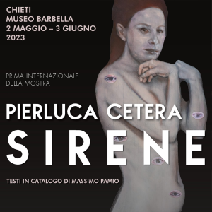 Sirene di Pierluca Cetera. Dal 2 maggio al 3 giugno 2023, il Museo “Costantino Barbella” di Chieti ha ospitato “SIRENE”